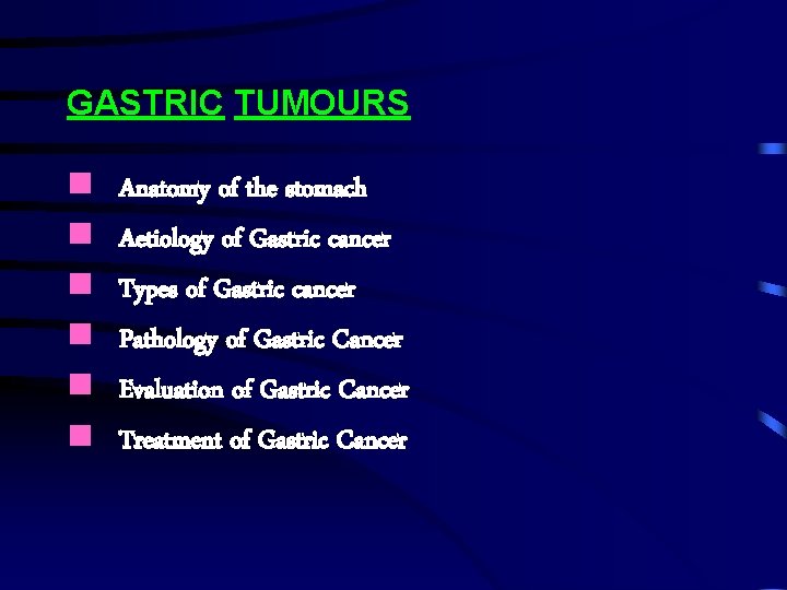 GASTRIC TUMOURS Anatomy of the stomach Aetiology of Gastric cancer Types of Gastric cancer