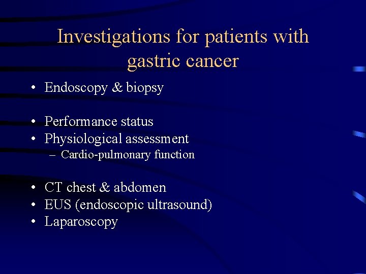 Investigations for patients with gastric cancer • Endoscopy & biopsy • Performance status •