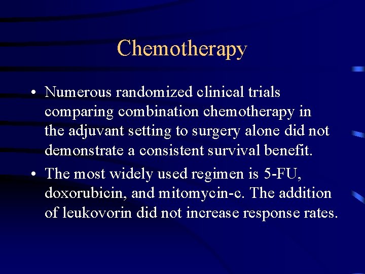 Chemotherapy • Numerous randomized clinical trials comparing combination chemotherapy in the adjuvant setting to