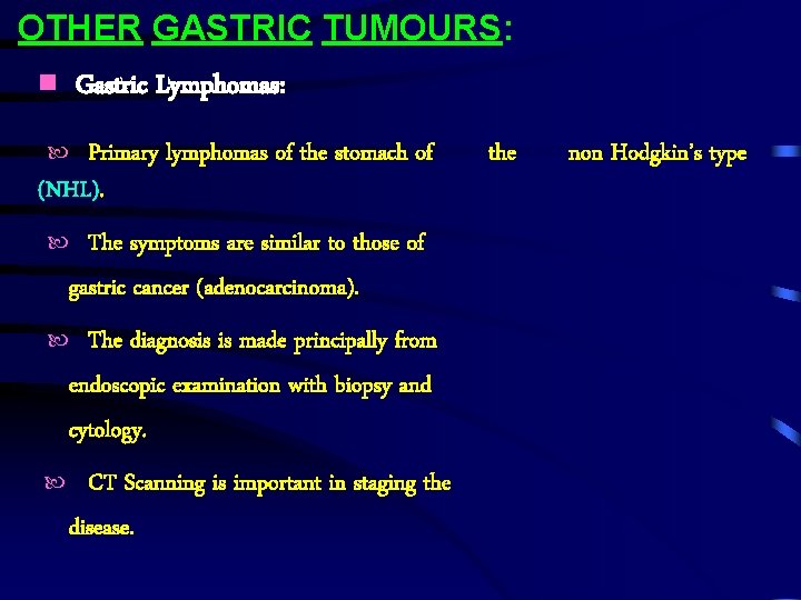 OTHER GASTRIC TUMOURS: Gastric Lymphomas: Primary lymphomas of the stomach of (NHL). The symptoms