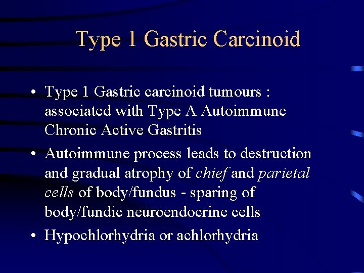 Type 1 Gastric Carcinoid • Type 1 Gastric carcinoid tumours : associated with Type