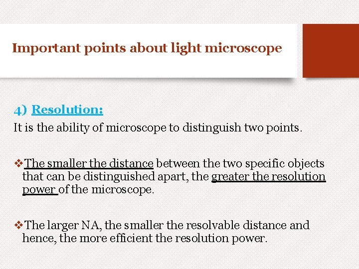 Important points about light microscope 4) Resolution: It is the ability of microscope to