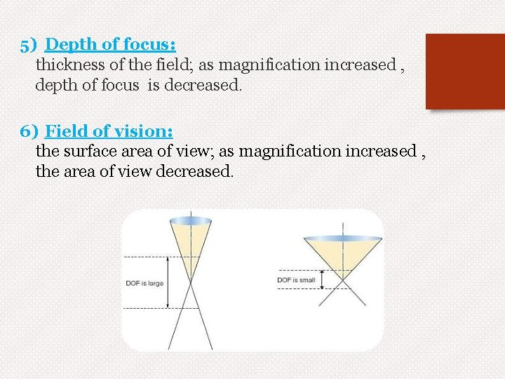 5) Depth of focus: thickness of the field; as magnification increased , depth of