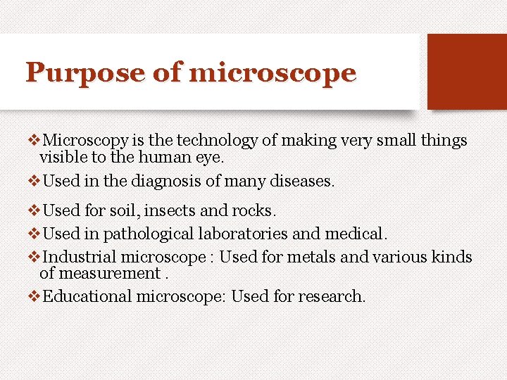 Purpose of microscope v. Microscopy is the technology of making very small things visible