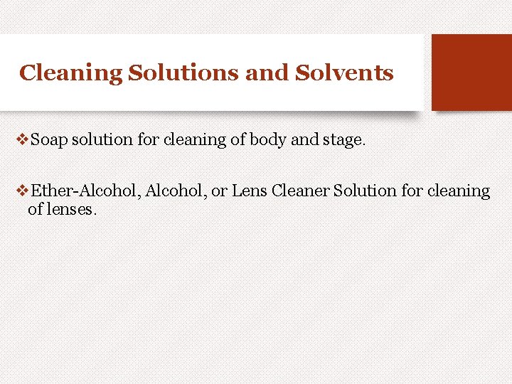 Cleaning Solutions and Solvents v. Soap solution for cleaning of body and stage. v.