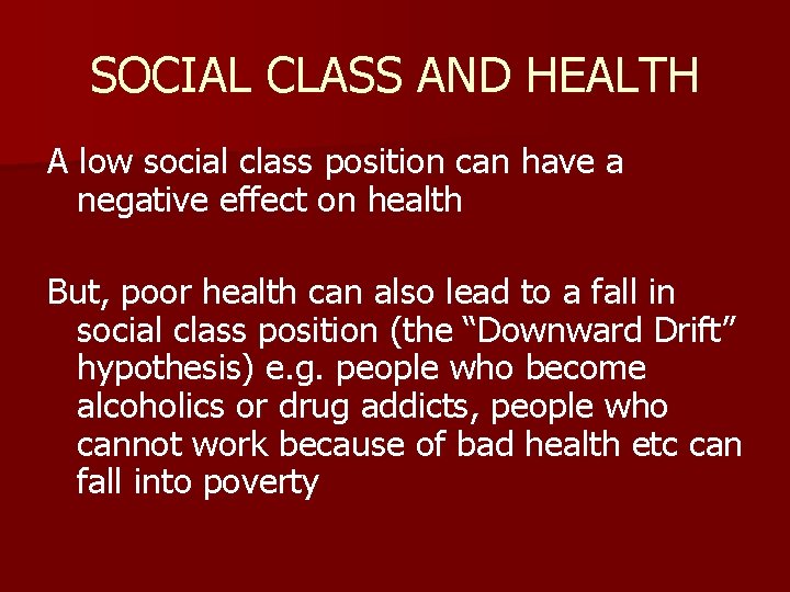 SOCIAL CLASS AND HEALTH A low social class position can have a negative effect
