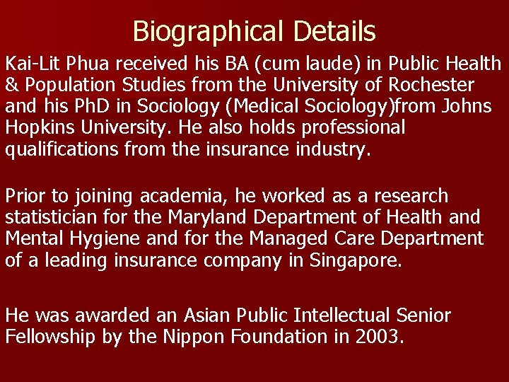 Biographical Details Kai-Lit Phua received his BA (cum laude) in Public Health & Population