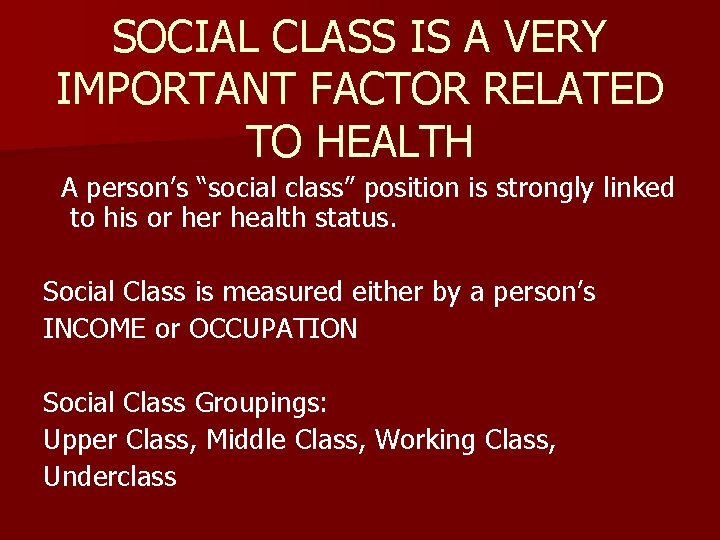 SOCIAL CLASS IS A VERY IMPORTANT FACTOR RELATED TO HEALTH A person’s “social class”
