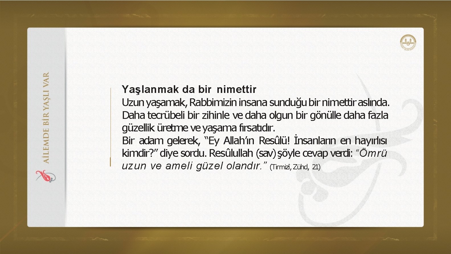 Yaşlanmak da bir nimettir Uzun yaşamak, Rabbimizin insana sunduğu bir nimettir aslında. Daha tecrübeli