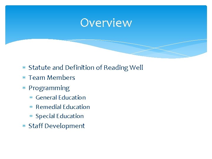 Overview Statute and Definition of Reading Well Team Members Programming General Education Remedial Education