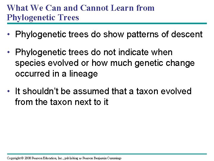 What We Can and Cannot Learn from Phylogenetic Trees • Phylogenetic trees do show