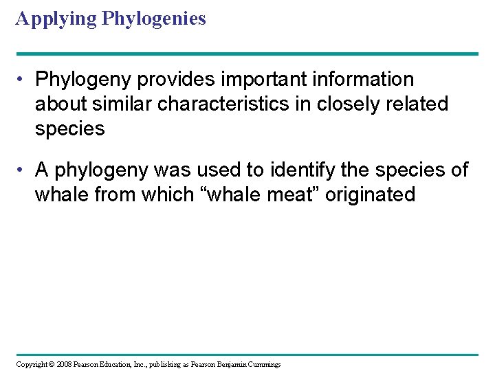 Applying Phylogenies • Phylogeny provides important information about similar characteristics in closely related species