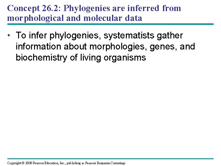 Concept 26. 2: Phylogenies are inferred from morphological and molecular data • To infer