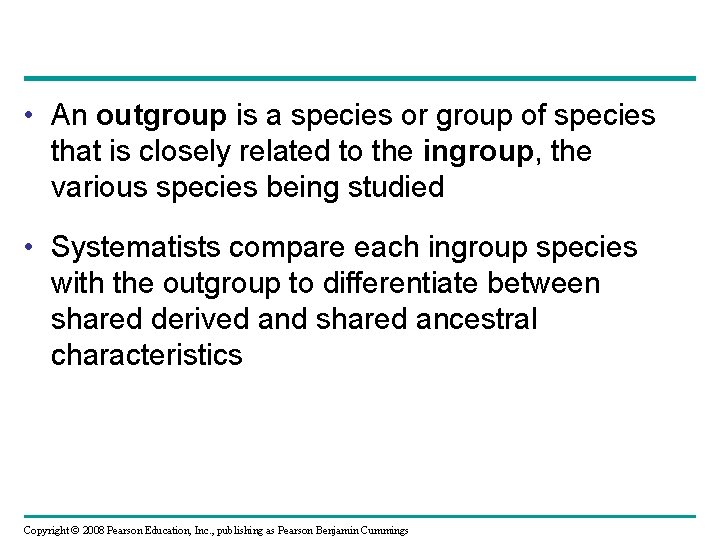  • An outgroup is a species or group of species that is closely