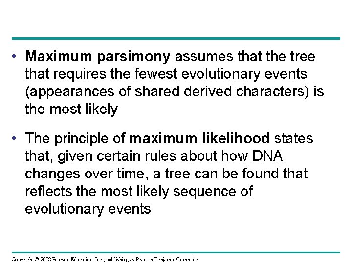  • Maximum parsimony assumes that the tree that requires the fewest evolutionary events