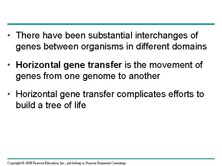  • There have been substantial interchanges of genes between organisms in different domains