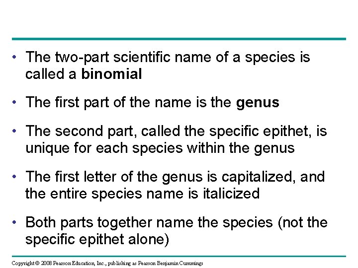  • The two-part scientific name of a species is called a binomial •