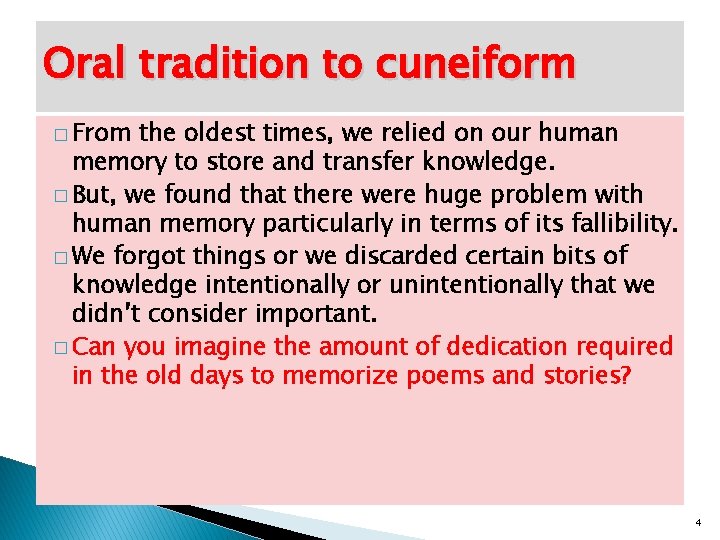 Oral tradition to cuneiform � From the oldest times, we relied on our human