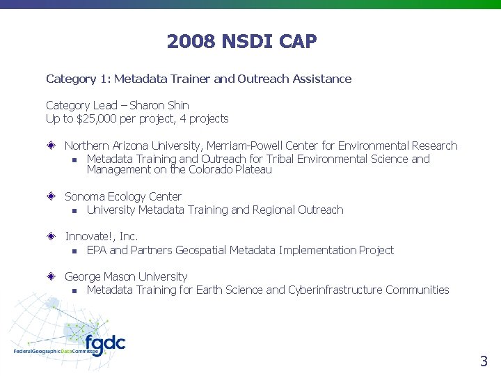 2008 NSDI CAP Category 1: Metadata Trainer and Outreach Assistance Category Lead – Sharon