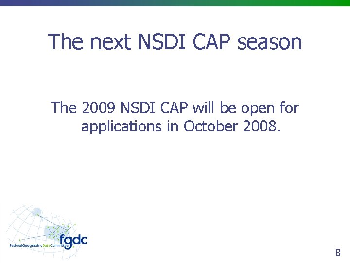 The next NSDI CAP season The 2009 NSDI CAP will be open for applications