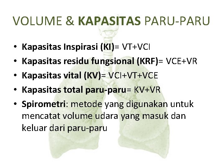 VOLUME & KAPASITAS PARU-PARU • • • Kapasitas Inspirasi (KI)= VT+VCI Kapasitas residu fungsional