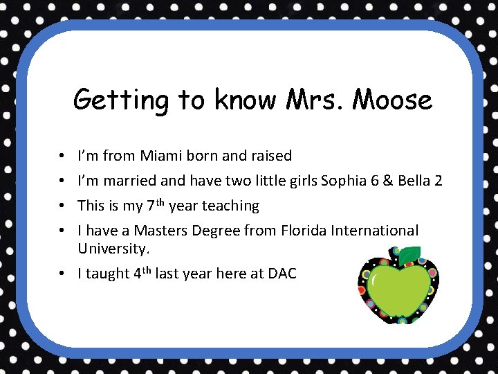 Getting to know Mrs. Moose I’m from Miami born and raised I’m married and