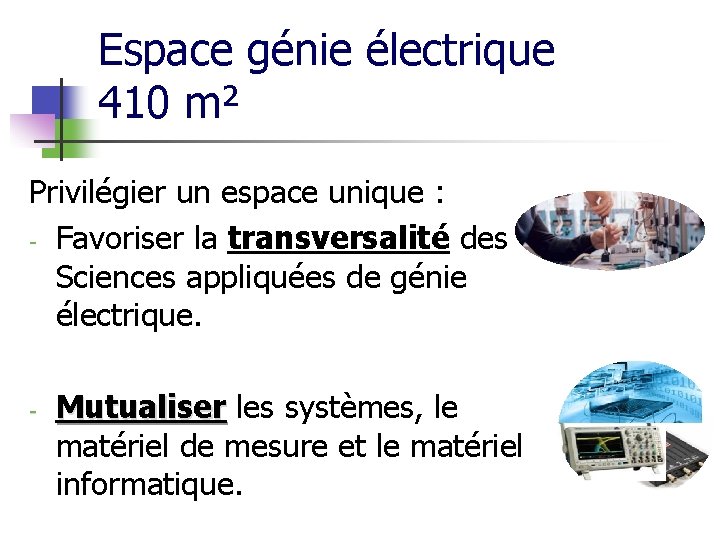 Espace génie électrique 410 m² Privilégier un espace unique : - Favoriser la transversalité