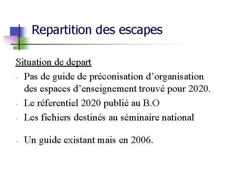 Repartition des escapes Situation de depart - Pas de guide de préconisation d’organisation des