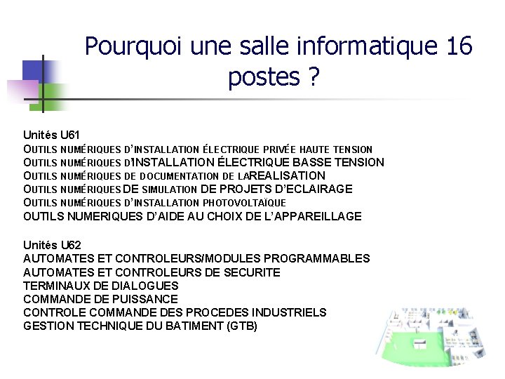 Pourquoi une salle informatique 16 postes ? Unités U 61 OUTILS NUMÉRIQUES D’INSTALLATION ÉLECTRIQUE