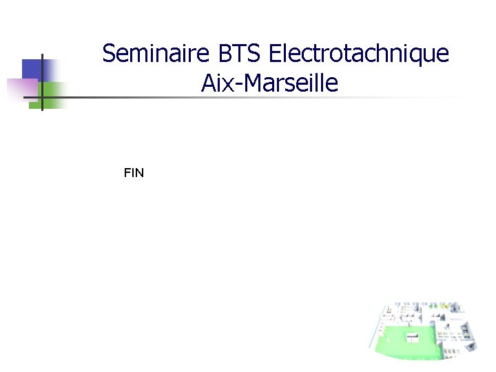 Seminaire BTS Electrotachnique Aix-Marseille FIN 