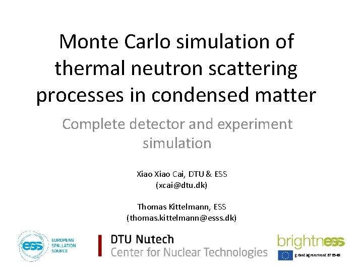 Monte Carlo simulation of thermal neutron scattering processes in condensed matter Complete detector and