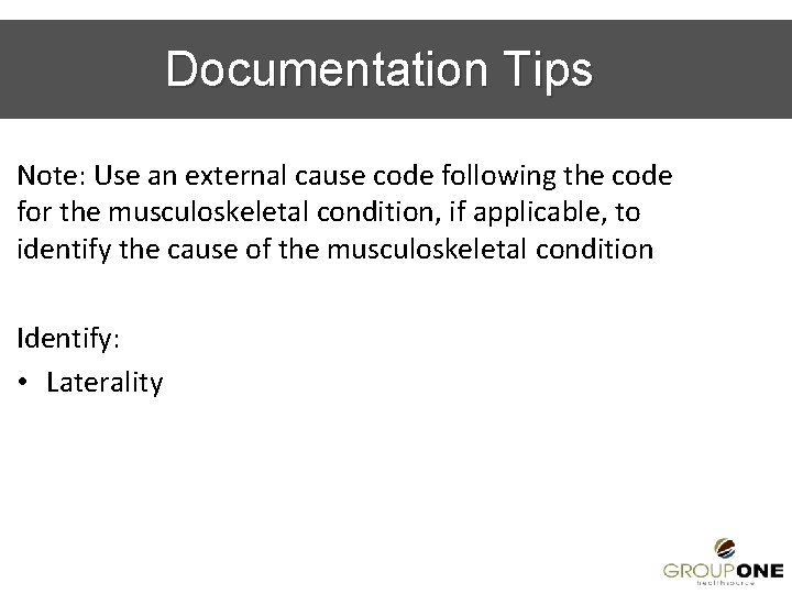 Documentation Tips Note: Use an external cause code following the code for the musculoskeletal