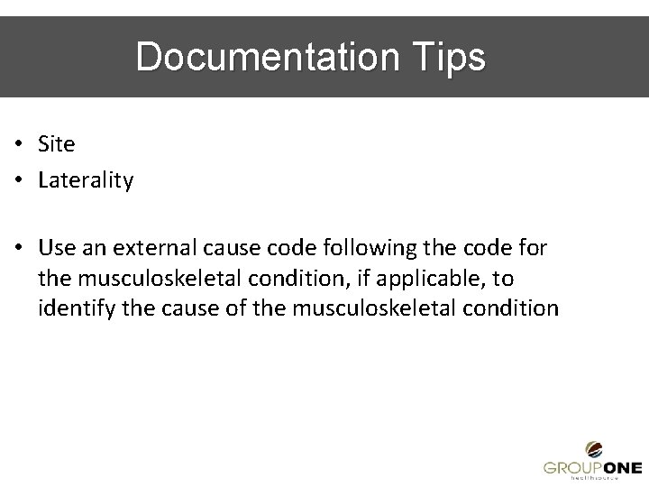 Documentation Tips • Site • Laterality • Use an external cause code following the