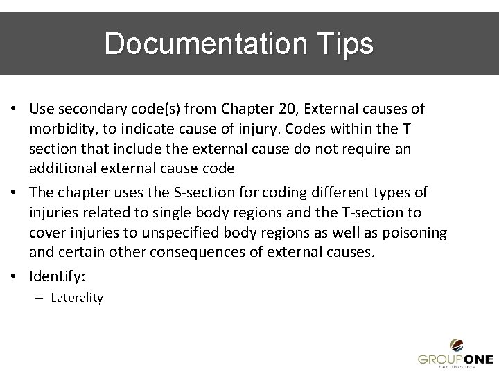 Documentation Tips • Use secondary code(s) from Chapter 20, External causes of morbidity, to