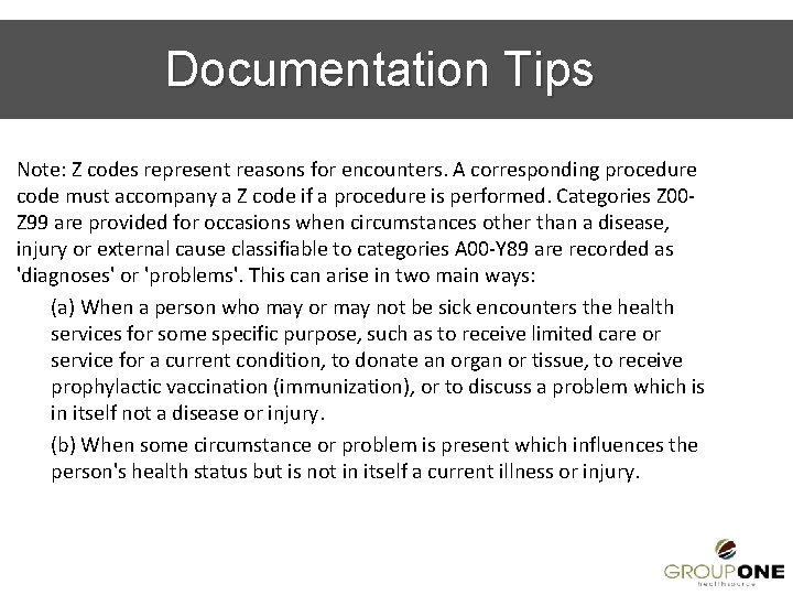 Documentation Tips Note: Z codes represent reasons for encounters. A corresponding procedure code must