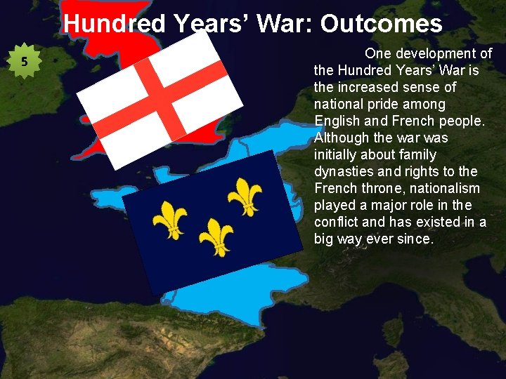 Hundred Years’ War: Outcomes 5 One development of the Hundred Years’ War is the