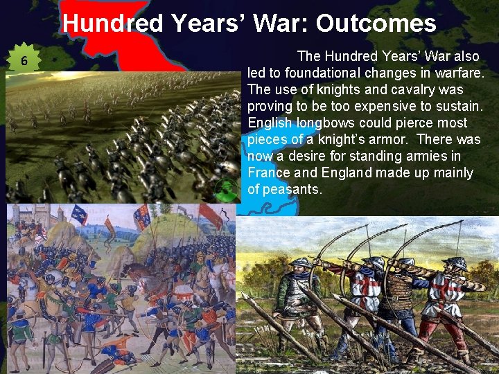 Hundred Years’ War: Outcomes 6 The Hundred Years’ War also led to foundational changes