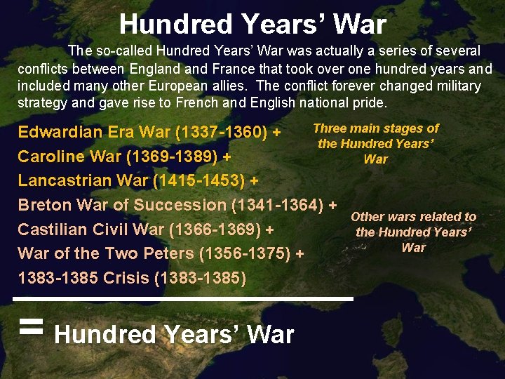 Hundred Years’ War The so-called Hundred Years’ War was actually a series of several