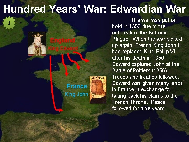 Hundred Years’ War: Edwardian War 1 England King Edward France King John The war