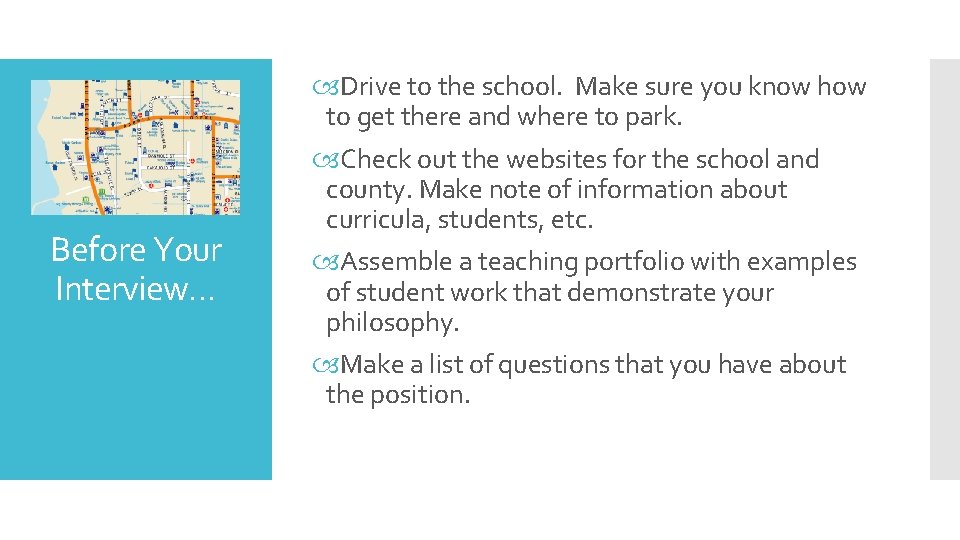 Before Your Interview… Drive to the school. Make sure you know how to get