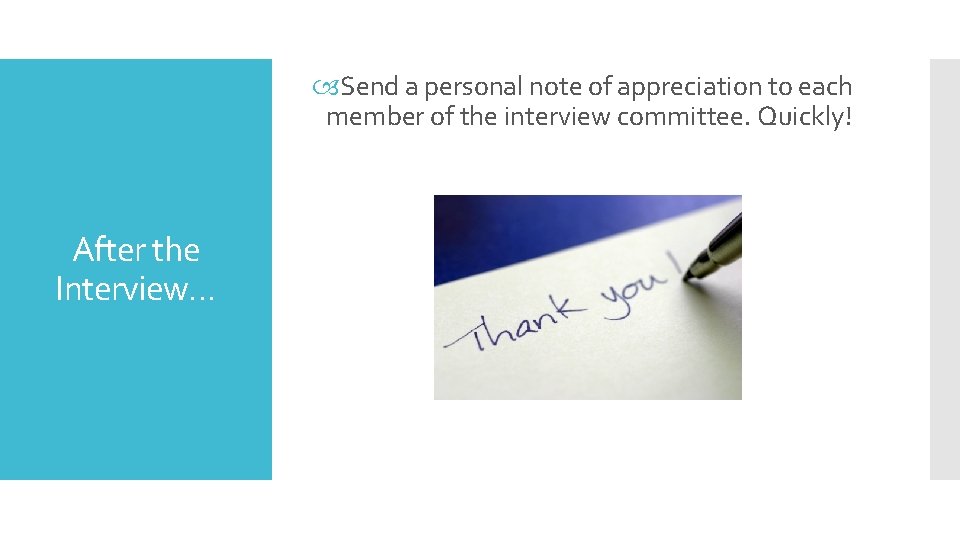  Send a personal note of appreciation to each member of the interview committee.