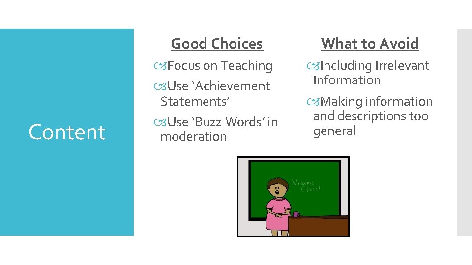 Content Good Choices What to Avoid Focus on Teaching Use ‘Achievement Statements’ Use ‘Buzz