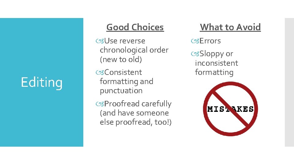 Good Choices Editing Use reverse chronological order (new to old) Consistent formatting and punctuation