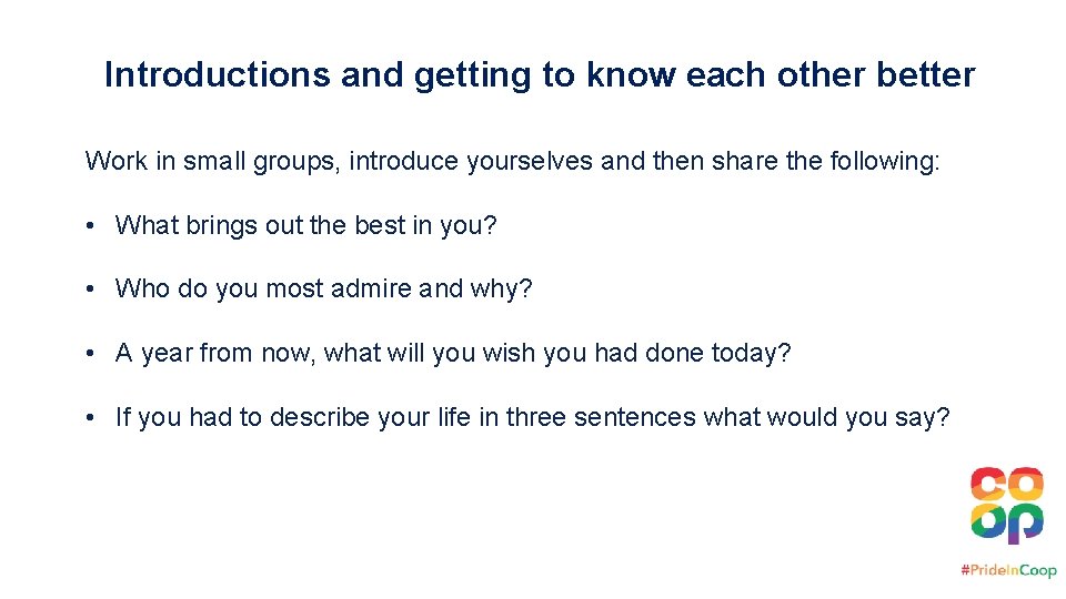 Introductions and getting to know each other better Work in small groups, introduce yourselves