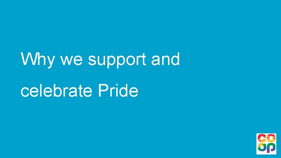 Why we support and celebrate Pride 
