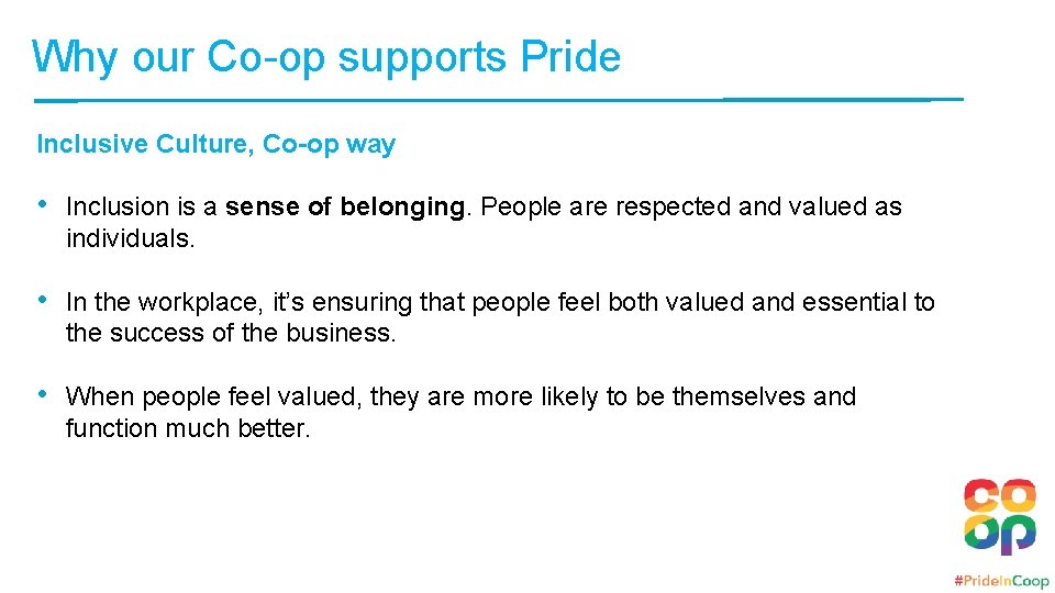 Why our Co-op supports Pride Inclusive Culture, Co-op way • Inclusion is a sense