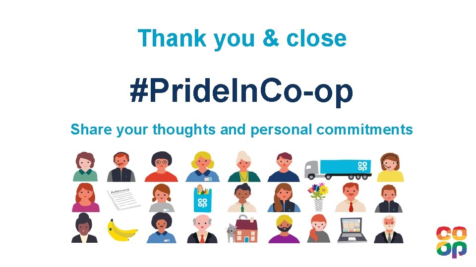 Thank you & close #Pride. In. Co-op Share your thoughts and personal commitments 