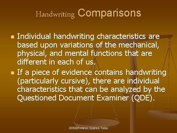 Handwriting Comparisons n n Individual handwriting characteristics are based upon variations of the mechanical,