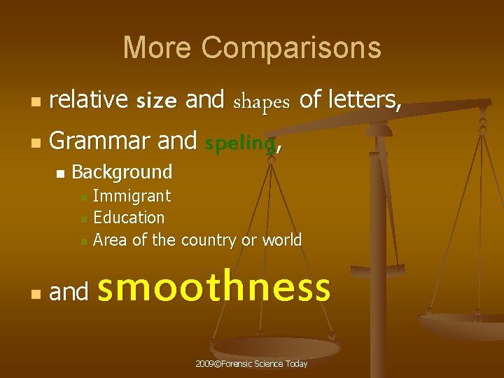 More Comparisons n n relative size and shapes of letters, Grammar and speling, n
