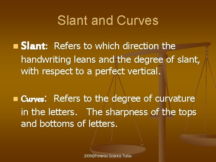 Slant and Curves n Slant: Refers to which direction the handwriting leans and the